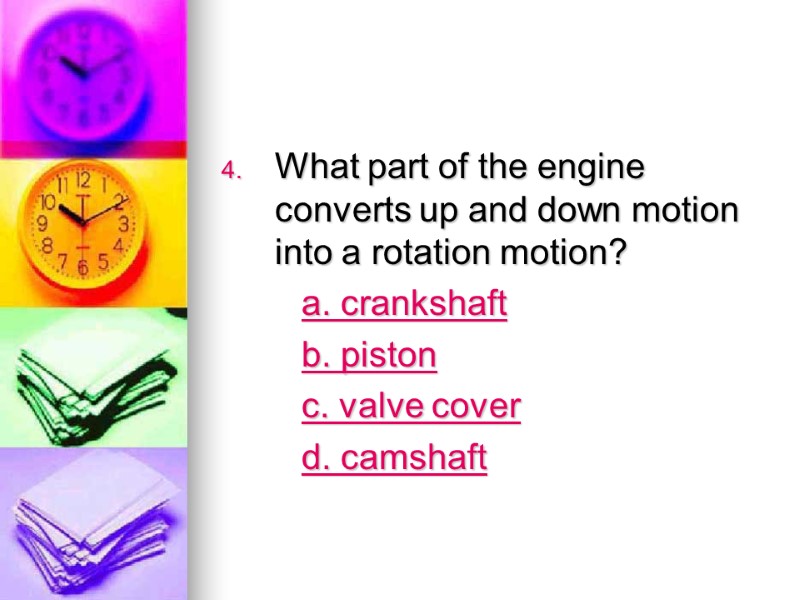 What part of the engine converts up and down motion into a rotation motion?